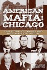 American Mafia Chicago True Stories of Families Who Made Windy City History