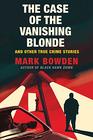 The Case of the Vanishing Blonde And Other True Crime Stories
