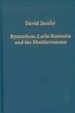 Byzantium, Latin Romania and the Mediterranean (Variorum Collected Studies Series, 703)