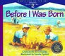 Before I Was Born Designed for Parents to Read to Their Child at Ages 5 Through 8