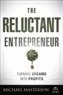 The Reluctant Entrepreneur: Turning Dreams into Profits (Agora Series)