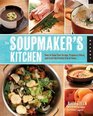 The Soupmaker's Kitchen How to Master the Cycle of Soup and Craft the Perfect Bowl Every Time