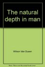 The natural depth in man