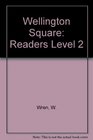 Wellington Square Readers Level 2