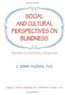 Social and Cultural Perspectives on Blindness Barriers to Community Integration