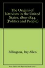 The Origins of Nativism in the United States 18001844