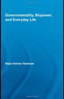Governmentality Biopower and Everyday Life