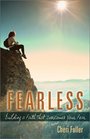 Fearless Building a Faith That Overcomes Your Fear