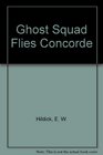Ghost Squad Flies Concorde