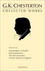 The Collected Works of G K Chesterton Christendon in Dublin Irish Impressions the New Jerusalem a Short History of England the Patriotic Idea Explaining the English London What Are