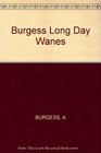 Burgess Long Day Wanes