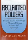 Reclaimed Powers Toward a New Psychology of Men and Women in Later Life