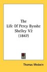 The Life Of Percy Bysshe Shelley V2