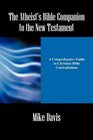 The Atheist's Bible Companion to the New Testament A Comprehensive Guide to Christian Bible Contradictions