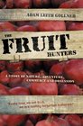 The Fruit Hunters A Story of Nature Adventure Commerce and Obsession