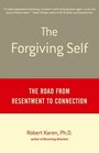 The Forgiving Self  The Road from Resentment to Connection