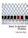 Hawaii Its Agricultural Possibilities