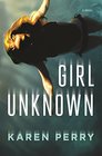 Girl Unknown: A Novel