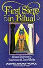 First Steps in Ritual: Magical Techniques for Experiencing the Inner Worlds