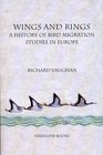 Wings and Rings A History of Bird Migration Studies in Europe