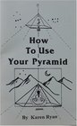 How to Use Your Pyramid