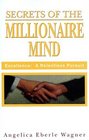 Secrets of the Millionaire Mind Excellence A Relentless Pursuit