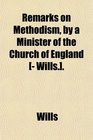 Remarks on Methodism by a Minister of the Church of England