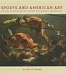 Sports and American Art from Benjamin West to Andy Warhol