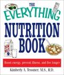 The Everything Nutrition Book Boost Energy Prevent Illness and Live Longer