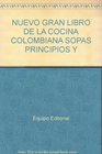 NUEVO GRAN LIBRO DE LA COCINA COLOMBIANA SOPAS PRINCIPIOS Y