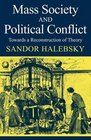 Mass Society and Political Conflict Toward a reconstruction of theory