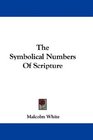 The Symbolical Numbers Of Scripture