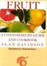 Fruit A Connoisseur's Guide and Cookbook