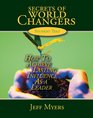 Secrets of World Changers Learning Kit How to Achieve Lasting Influence As a Leader