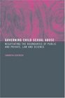 Governing Child Sexual Abuse Negotiating the Boundaries of Public and Private Law and Science