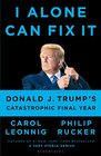 I Alone Can Fix It: Donald J. Trump\'s Catastrophic Final Year