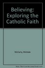 Believing Exploring the Catholic Faith