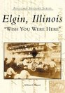 Elgin Illinois Wish You Were Here