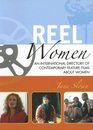 Reel Women An International Directory of Contemporary Feature Films about Women