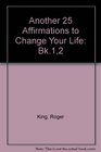 Another 25 Affirmations to Change Your Life Bk12