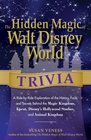 The Hidden Magic of Walt Disney World Trivia A RidebyRide Exploration of the History Facts and Secrets Behind the Magic Kingdom Epcot Disney's Hollywood Studios and Animal Kingdom