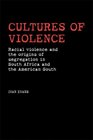 Cultures of Violence Lynching and Racial Killing in South Africa and the American South