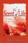 The Scent of Life A Pocket Prayer Book for the Discovery of Life