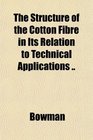 The Structure of the Cotton Fibre in Its Relation to Technical Applications