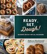 Ready Set Dough Beginner Breads for All Occasions