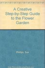 A Creative StepbyStep Guide to the Flower Garden
