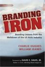 Branding Iron Branding Lessons from the Meltdown of the US Auto Industry