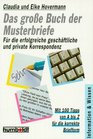 Das groe Buch der Musterbriefe Fr die erfolgreiche geschftliche und private Korrespondenz