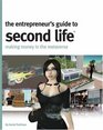 Entrepreneur's Guide to Second Life Making Money in the Metaverse