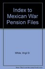 Index to Mexican War Pension Files